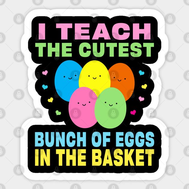 I Teach the Cutest Eggs in the Basket School Easter Bunny Sticker by Maxx Exchange